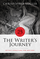 The Writer's Journey: Mythic Structure for Writers