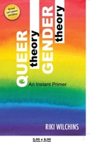 Queer Theory, Gender Theory: An Instant Primer