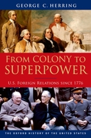 From Colony to Superpower: U.S. Foreign Relations Since 1776 (Oxford History of the United States)