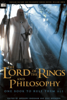 The Lord of the Rings and Philosophy: One Book to Rule Them All (Popular Culture and Philosophy Series)