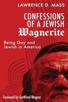 Confessions of a Jewish Wagnerite: Being Gay and Jewish in America (Cassell Lesbian & Gay Studies)