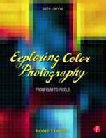 Exploring Color Photography : From the Darkroom to the Digital Studio 0697061329 Book Cover