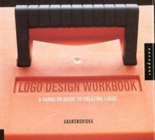 Logo Design Workbook: A Hands-On Guide to Creating Logos