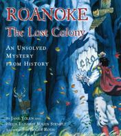 Roanoke: The Lost Colony--An Unsolved Mystery from History