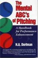 The Mental ABC's of Pitching: A Handbook for Performance Enhancement