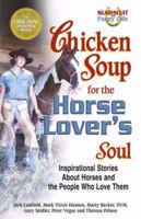 Chicken Soup For The Horse Lover's Soul: Inspirational Stories About Horses and the People Who Love Them 0757300987 Book Cover