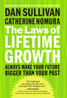 The Laws of Lifetime Growth: Always Make Your Future Bigger Than Your Past