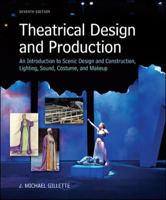 Theatrical Design and Production : An Introduction to Scene Design and Construction, Lighting, Sound, Costume, and Makeup