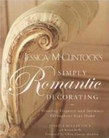 Jessica McClintock's Simply Romantic Decorating: Creating Elegance and Intimacy Throughout Your Home