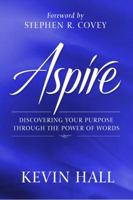 Aspire: Discovering Your Purpose Through the Power of Words