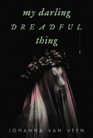 My Darling Dreadful Thing: A Novel