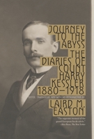 Journey to the Abyss: The Diaries of Count Harry Kessler, 1880-1918