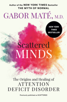 Scattered: How Attention Deficit Disorder Originates And What You Can Do About It