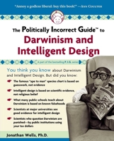 The Politically Incorrect Guide to Darwinism and Intelligent Design