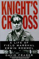 Knight's Cross : A Life of Field Marshal Erwin Rommel