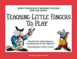 Teaching Little Fingers to Play: A Book for the Earliest Beginner (John Thompsons Modern Course for The Piano)