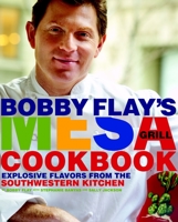 Bobby Flay's Mesa Grill Cookbook: Explosive Flavors from the Southwestern Kitchen