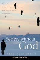 Society without God: What the Least Religious Nations Can Tell Us About Contentment