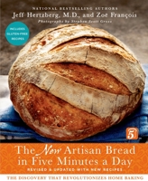 Artisan Bread in Five Minutes a Day: The Discovery That Revolutionizes Home Baking