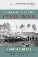 Ambrose Bierce's Civil War: Annotated Warbler Classics Edition