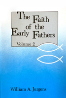 The Faith of the Early Fathers, Volume 2