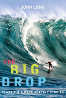 The Big Drop: Classic Big Wave Surfing