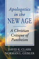 Apologetics in the New Age: A Christian Critique of Pantheism