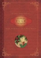 Yule: Rituals, Recipes & Lore for the Winter Solstice