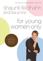 For Young Women Only: What You Need to Know About How Guys Think 1590526503 Book Cover