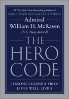 The Hero Code: Lessons Learned from Lives Well Lived 1538706059 Book Cover