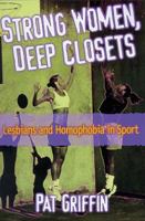 Strong Women, Deep Closets: Lesbians and Homophobia in Sport