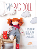 My Rag Doll: 11 Dolls with Clothes and Accessories to Sew