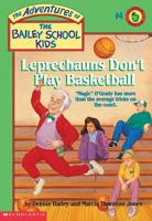 Leprechauns Don't Play Basketball (The Adventures of the Bailey School Kids, #4)