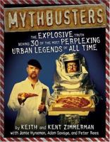 MythBusters: The Explosive Truth Behind 30 of the Most Perplexing Urban Legends of All Time