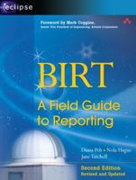 BIRT: A Field Guide to Reporting (The Eclipse Series)