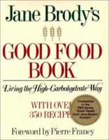 Jane Brody's Good Food Book: Living the High-Carbohydrate Way