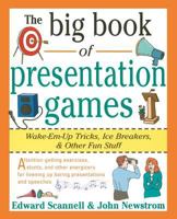 The Big Book of Presentation Games: Wake-Em-Up Tricks, Icebreakers, and Other Fun Stuff