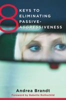 8 Keys to Eliminating Passive-Aggressiveness