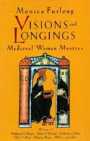 Visions and Longings: Medieval Women Mystics