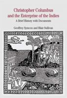 Christopher Columbus and the Enterprise of the Indies: A Brief History with Documents (The Bedford Series in History and Culture)