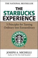 The Starbucks Experience: 5 Principles for Turning Ordinary Into Extraordinary