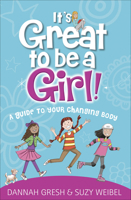 It's Great to Be a Girl!: A Guide to Your Changing Body (Secret Keeper Girl® Series)