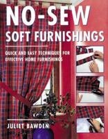 No-Sew Soft Furnishings: Quick and Easy Techniques for Effective Home Furnishings