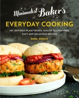 Minimalist Baker's Everyday Cooking: 101 Entirely Plant-based, Mostly Gluten-Free, Easy and Delicious Recipes