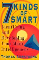 Seven Kinds of Smart: Identifying and Developing Your Multiple Intelligences