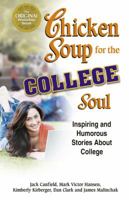 Chicken Soup for the College Soul: Inspiring and Humorous Stories for College Students 1558747028 Book Cover