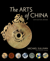 The Arts of China (An Ahmanson Murphy Fine Arts Book)