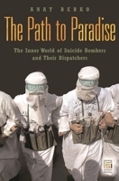 The Path to Paradise: The Inner World of Suicide Bombers and Their Dispatchers