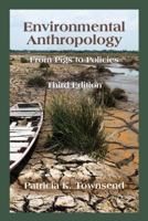 Environmental Anthropology: From Pigs to Policies