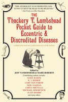 The Thackery T. Lambshead Pocket Guide to Eccentric and Discredited Diseases